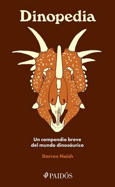 Dinopedia: Un compendio breve del mundo dinosaurístico / A Brief Compendium of Dinosaur Lore