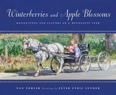 Winterberries and Apple Blossoms: Reflections Flavors of a Mennonite Year
