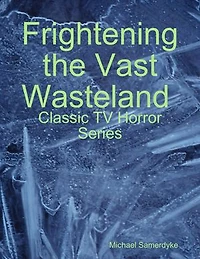 Frightening the Vast Wasteland: Classic TV Horror Series
