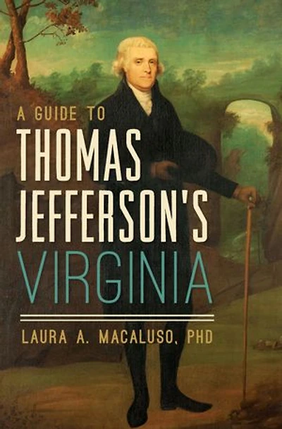 Guide to Thomas Jefferson's Virginia, A