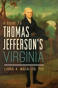 Guide to Thomas Jefferson's Virginia, A