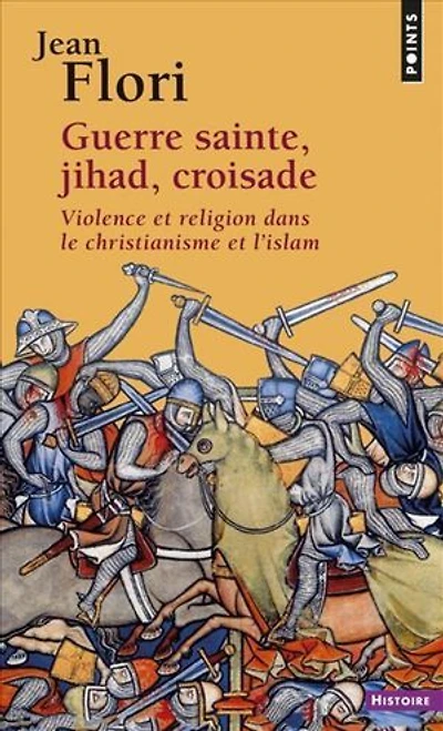 Guerre sainte, jihad, croisade: violence et religion dans le christianisme l'islam
