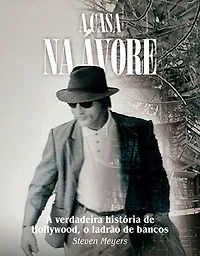 A casa na árvore: A verdadeira história de Hollywood, o ladrão de bancos