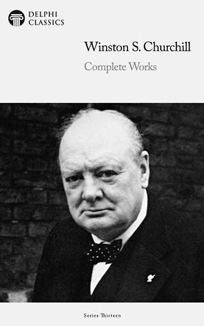 Delphi Complete Works of Winston S. Churchill (Illustrated)