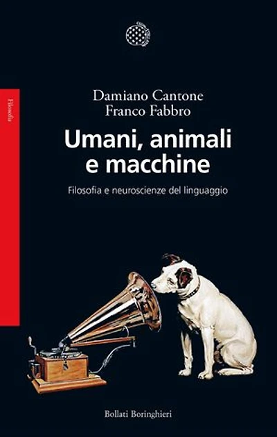 Umani, animali e macchine: Filosofia e neuroscienze del linguaggio