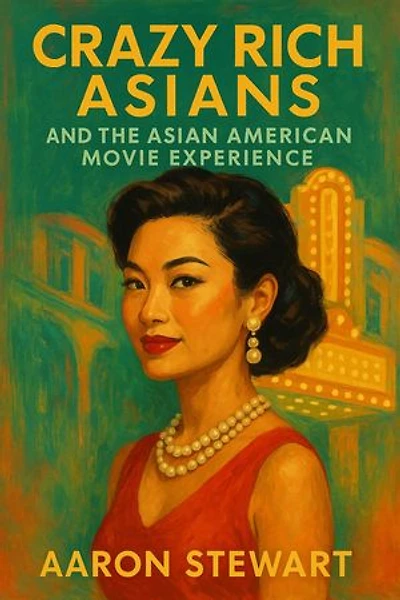 Crazy Rich Asians and the Asian American Experience