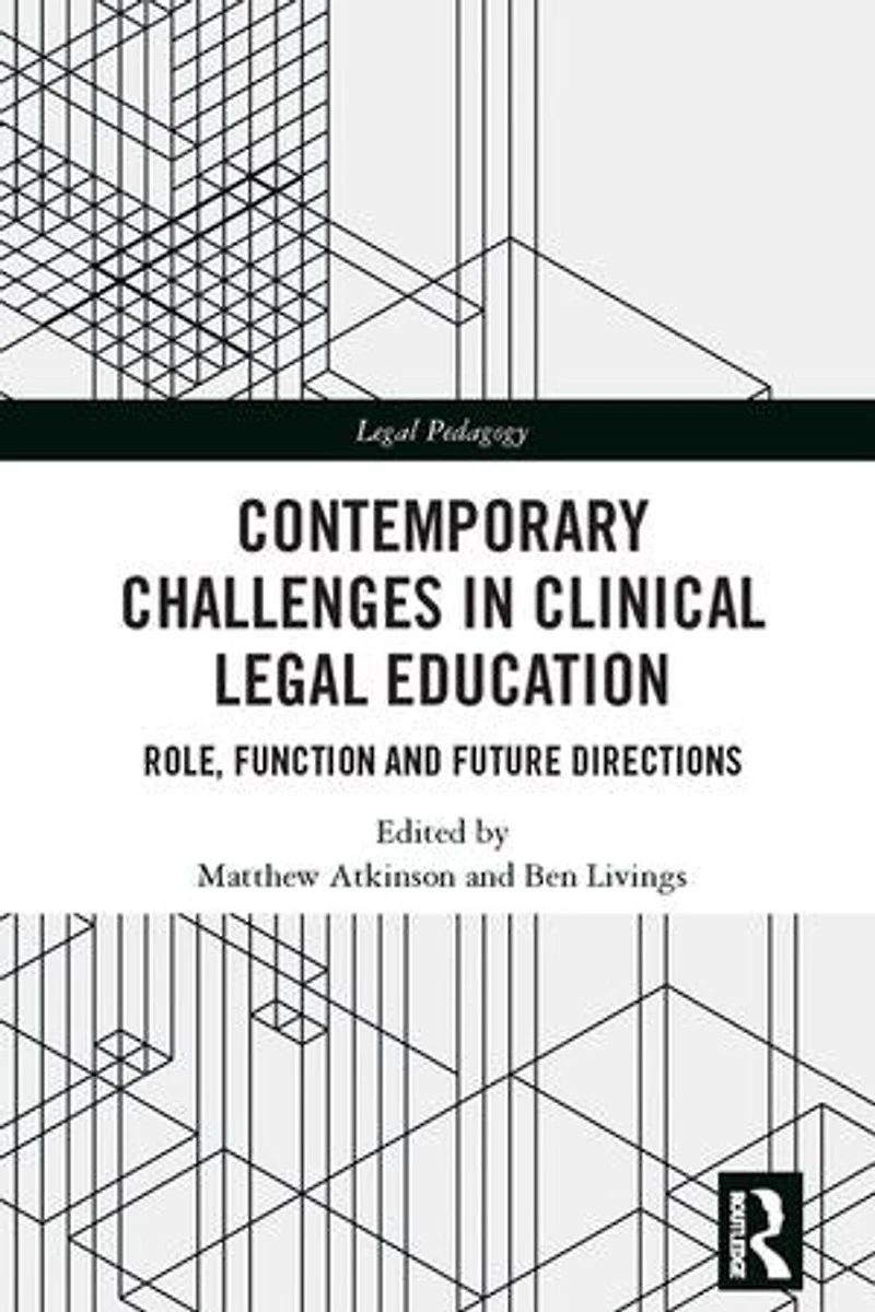 Contemporary Challenges Clinical Legal Education: Role, Function and Future Directions