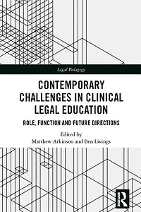 Contemporary Challenges Clinical Legal Education: Role, Function and Future Directions