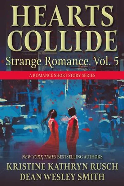 Hearts Collide, Volume 5: A Strange Romance Short Story Series