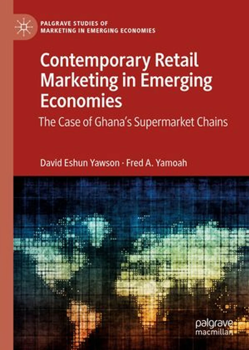 Contemporary Retail Marketing Emerging Economies: The Case of Ghana's Supermarket Chains