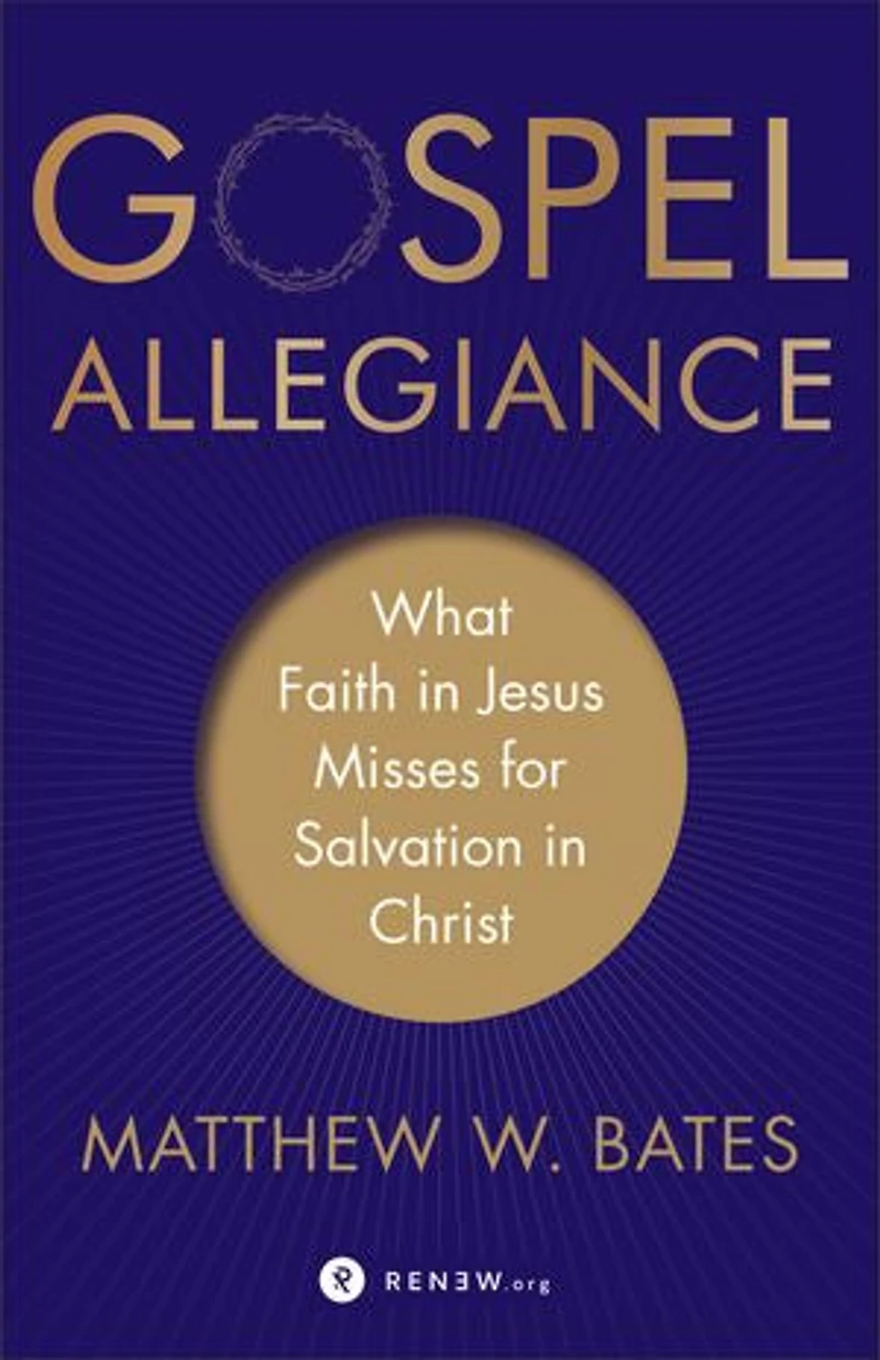 Gospel Allegiance: What Faith Jesus Misses for Salvation Christ
