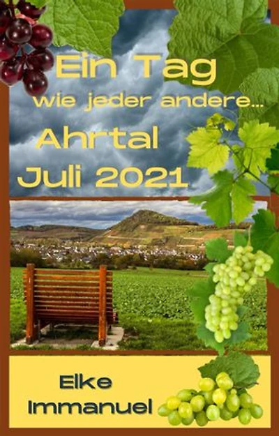 Ein Tag wie jeder andere...: Ahrtal Juli 2021