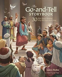 the Go-and-Tell Storybook: 30 Bible Stories Showing Why We Share about Jesus (A Post-Easter Family Devotional Acts of Apostles)