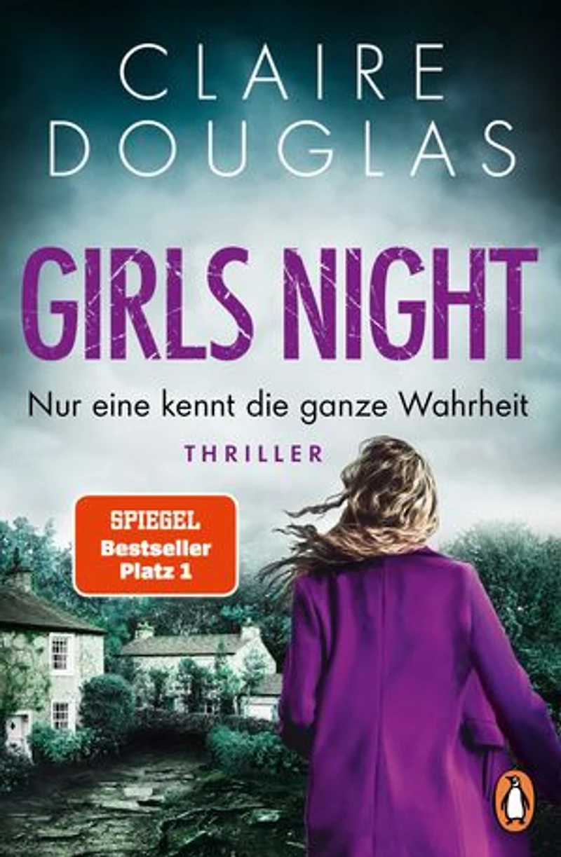 Girls Night - Nur eine kennt die ganze Wahrheit: Thriller. Der neue Nr. 1-SPIEGEL- Bestseller der Thrillerkönigin Claire Douglas