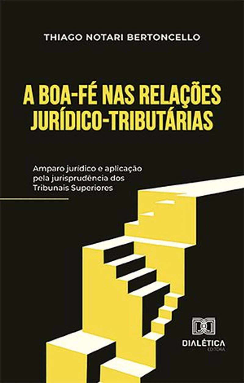 A boa-fé nas relações jurídico-tributárias: amparo jurídico e aplicação pela jurisprudência dos Tribunais Superiores
