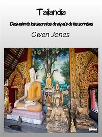 Tailandia: Descubriendo Los Secretos Del País De Las Sonrisas