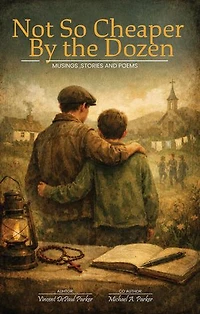 NOT SO CHEAPER BY THE DOZEN: MUSINGS, STORIES, AND POEMS