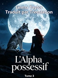 L'Alpha possessif: Tome 3