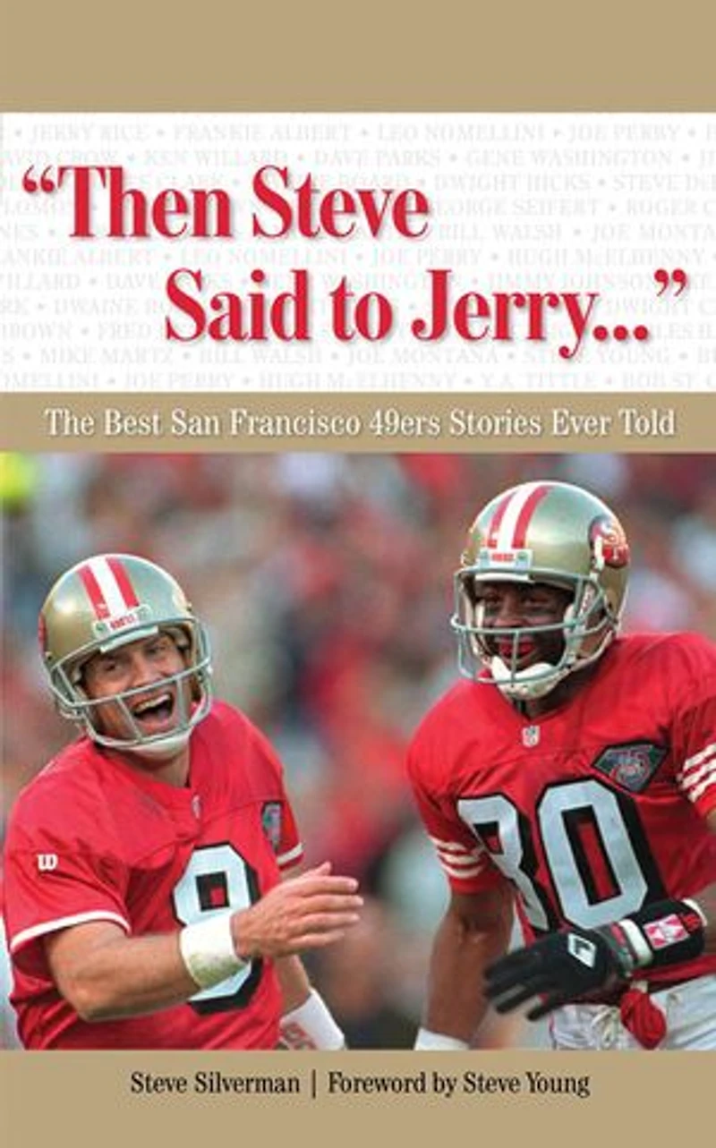 then Steve Said To Jerry. . .: The Best San Francisco 49ers Stories Ever Told