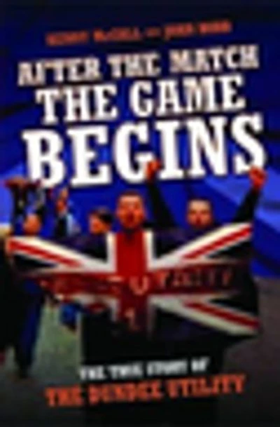 After The Match, The Game Begins - The True Story of The Dundee Utility
