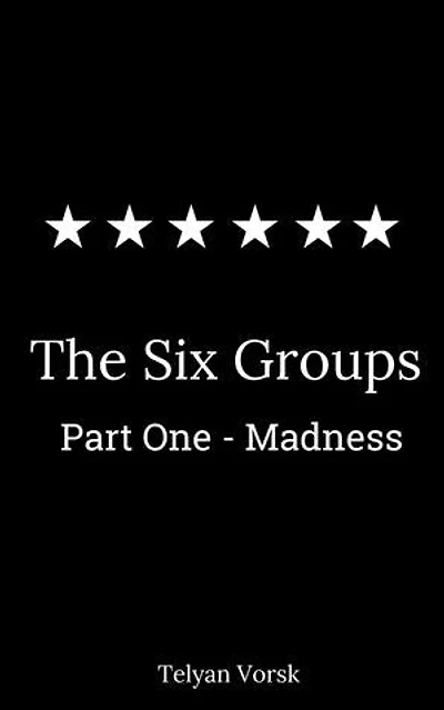 The six groups: part one Madness