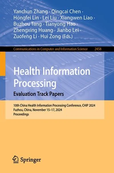 Health Information Processing. Evaluation Track Papers: 10th China Processing Conference, CHIP 2024, Fuzhou, China, November 15-17, Proceedings