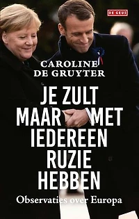 Je zult maar met iedereen ruzie hebben: Observaties over Europa