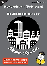Ultimate Handbook Guide to Hyderabad : (Pakistan) Travel Guide