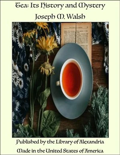 Tea: Its History and Mystery