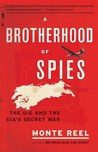 A Brotherhood of Spies: the U-2 and CIA's Secret War