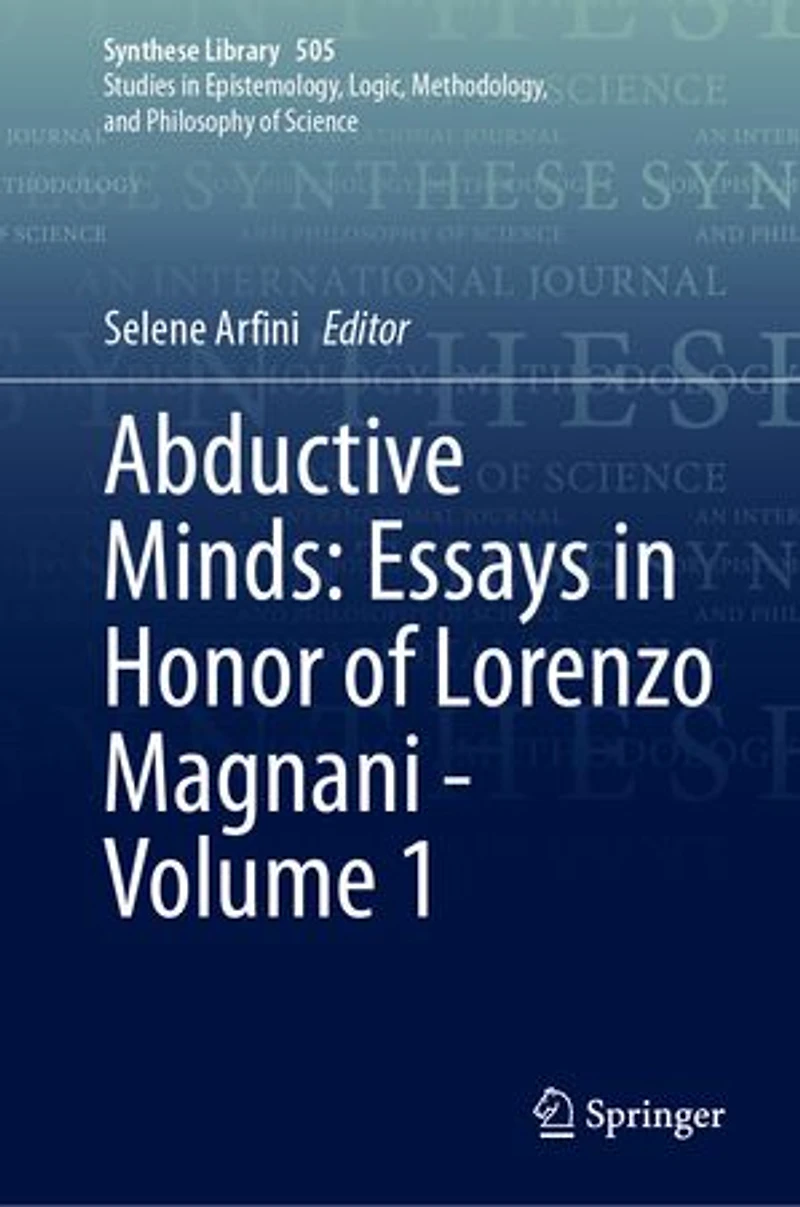 Abductive Minds: Essays Honor of Lorenzo Magnani - Volume 1
