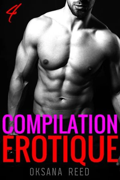 Compilation érotique: 4 Histoires coquines