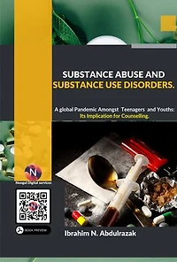 Substance Abuse and Substance Use Disorders. A Global Pandemic amongst Teenagers and Youths: Implications for Counseling