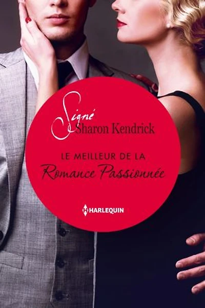 Le meilleur de la Romance Passionnée: Signé Sharon Kendrick