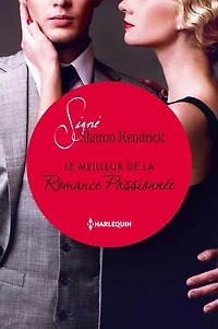 Le meilleur de la Romance Passionnée: Signé Sharon Kendrick