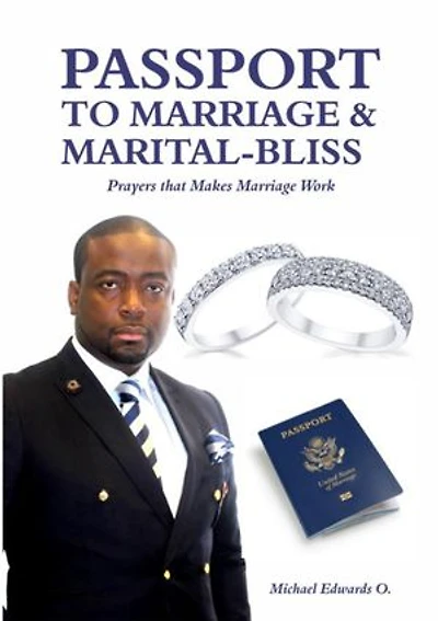 PASSPORT TO MARRIAGE & MARITAL BLISS: Prayer that Makes Marriage Work