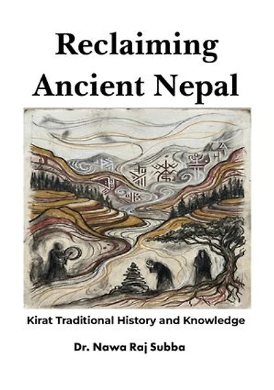 Reclaiming Ancient Nepal: Kirat Traditional History and Knowledge