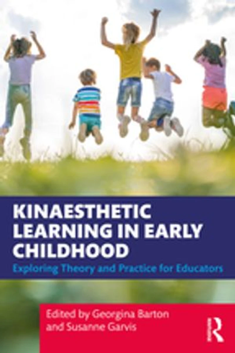 Kinaesthetic Learning Early Childhood: Exploring Theory and Practice for Educators
