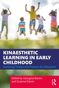 Kinaesthetic Learning Early Childhood: Exploring Theory and Practice for Educators