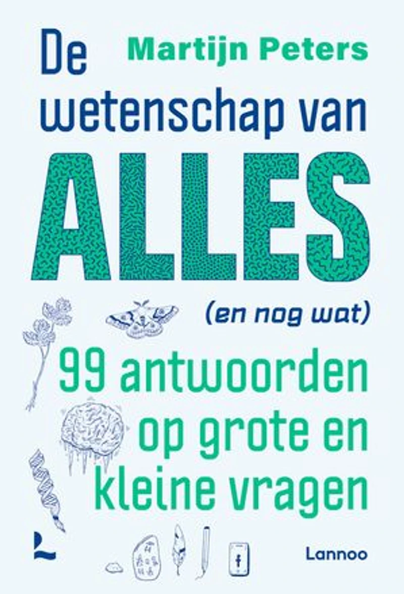De wetenschap van alles (en nog wat): 99 antwoorden op grote en kleine vragen