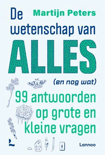 De wetenschap van alles (en nog wat): 99 antwoorden op grote en kleine vragen