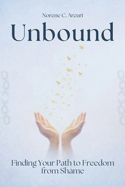 Unbound: Finding Your Path to Freedom from Shame