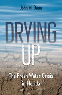 Drying Up: The Fresh Water Crisis Florida