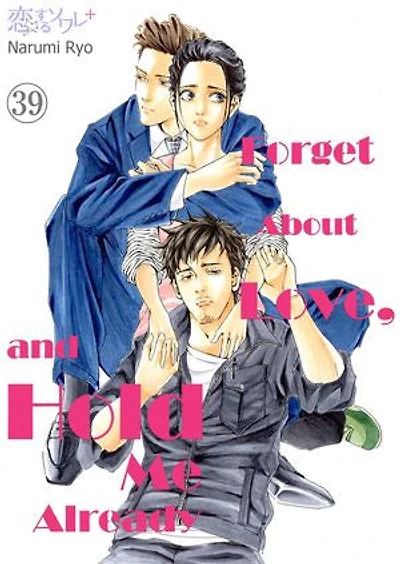 Forget About Love, and Hold Me Already: Chapter39
