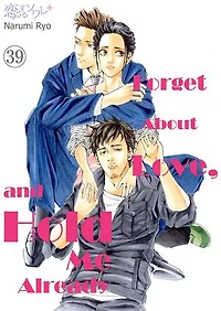 Forget About Love, and Hold Me Already: Chapter39