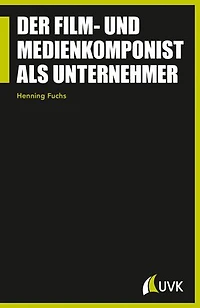 Der Film- und Medienkomponist als Unternehmer