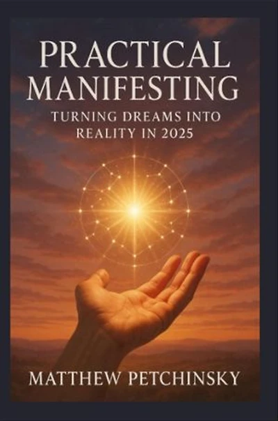 Practical Manifesting: Turning Dreams into Reality in 2025
