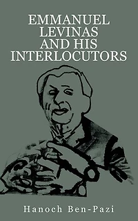 Emmanuel Levinas and His Interlocutors