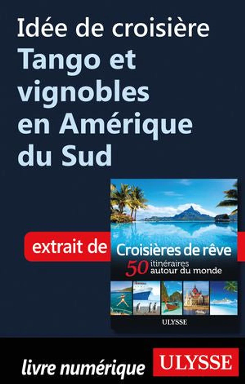 Croisières de rêve 50 itinéraires autour du monde
