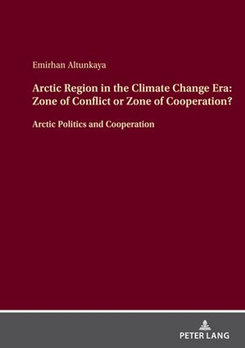 Arctic Region the Climate Change Era: Zone of Conflict or Cooperation?: Politics and Cooperation